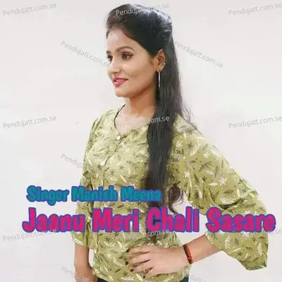 Jaanu Meri Chali Sasare Ku - Manish Meena album cover 