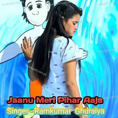 Jaanu Meri Pihar Aaja - Ramkumar Ghuraiya album cover 
