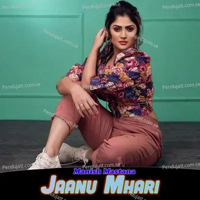 Jaanu Mhari - Manish Mastana