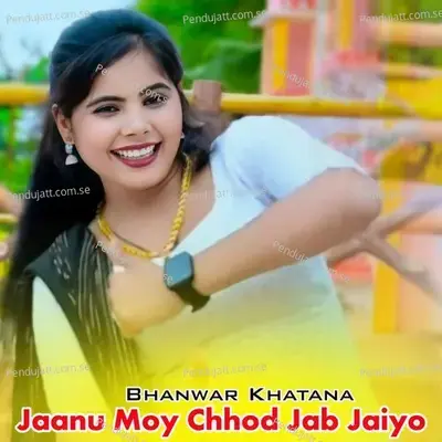 Jaanu Moy Chhod Jab Jaiyo - Bhanwar Khatana album cover 