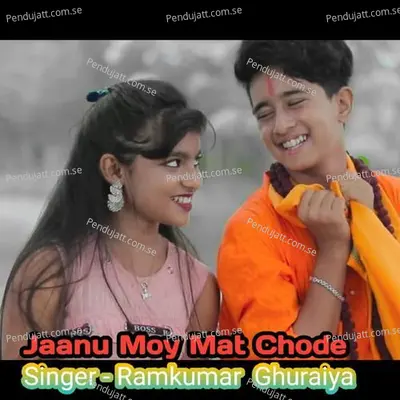 Jaanu Moy Mat Chode - Ramkumar Ghuraiya album cover 