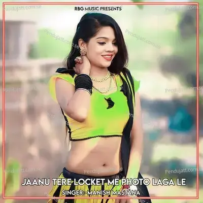Jaanu Tere Locket Me Photo Laga Le - Manish Mastana