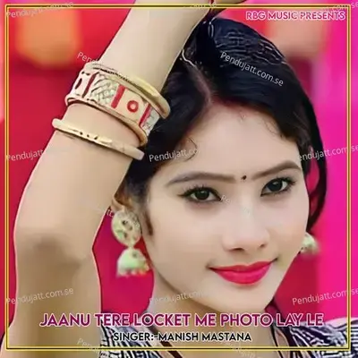 Jaanu Tere Locket Me Photo Lay Le - Manish Mastana