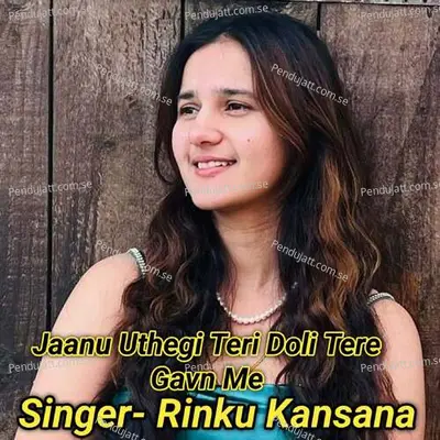 Jaanu Uthegi Teri Doli Tere Gavn Me - Rinku kansana album cover 