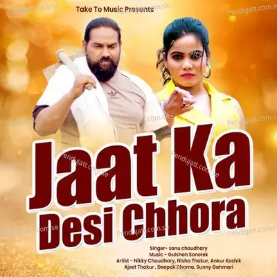 Jaat Ka Desi Chhora - Sonu Choudhary album cover 