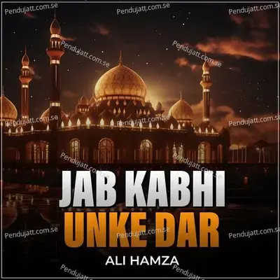 Jab Kabhi Unke Dar - Ali Hamza album cover 