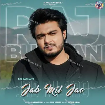 Jab Mil Jao - Raj Barman