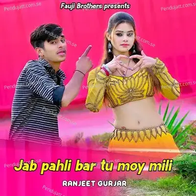 Jab Pahli Bar Tu Moy Mili - Ranjeet Gurjar album cover 