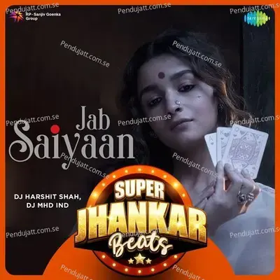 Jab Saiyaan - Super Jhankar Beats - DJ Harshit Shah album cover 