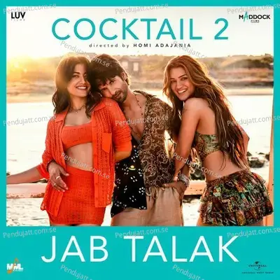 Jab Talak (From “Cocktail 2”)
