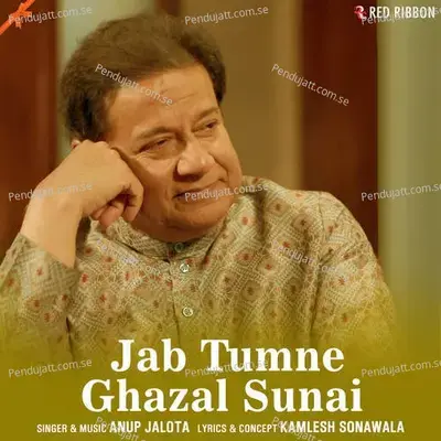 Jab Tumne Ghazal Sunai - Anup Jalota