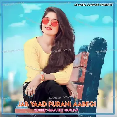 Jab Yaad Purani Aabegi - Ranjeet Gurjar