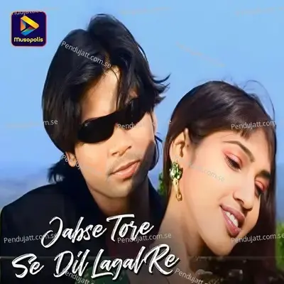 Jabse Tore Se Dil Lagal Re - Ritesh Pandey album cover 