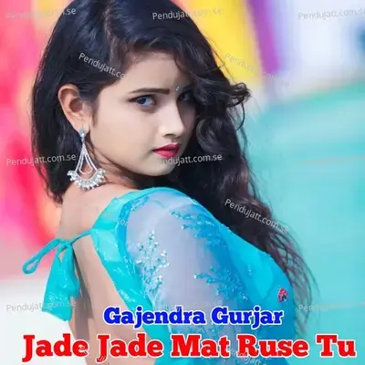 Jade Jade Mat Ruse Tu - Gajendra Gurjar album cover 