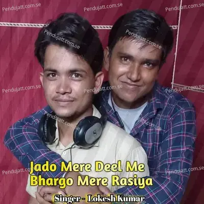 Jado Mere Deel Me Bhargo Mere Rasiya - Lokesh Kumar album cover 
