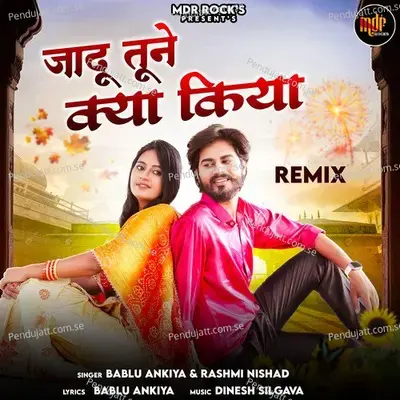 Jadu Tune Kya Kiya  Remix  - Bablu Ankiya