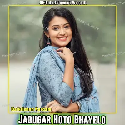 Jadugar Hoto Bhayelo - Balkrishan Kardam album cover 