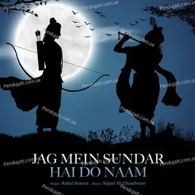 Jag Mein Sundar Hai Do Naam - Rahul Saxena