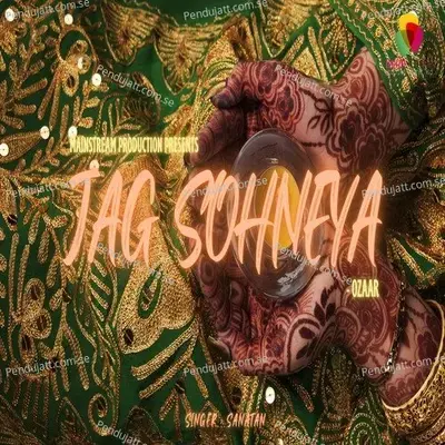 Jag Sohneya - Sanatan