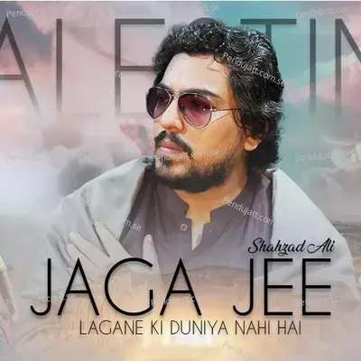 Jaga Jee Lagane Ki Duniya Nahi Hai - Shahzad Ali album cover 