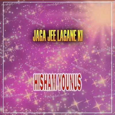 Jaga Jee Lagane Ki - Hisham Younus album cover 