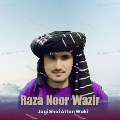 Jagi Shai Attan Waki - Raza Noor Wazir album cover 