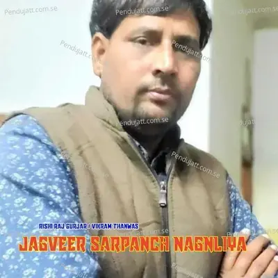 Jagveer Sarpanch Nagnliya - Rishi Raj Gurjar