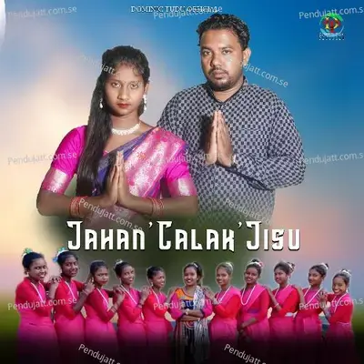 Jahan  039  Calak  039 Jisu - Dominic Tudu album cover 