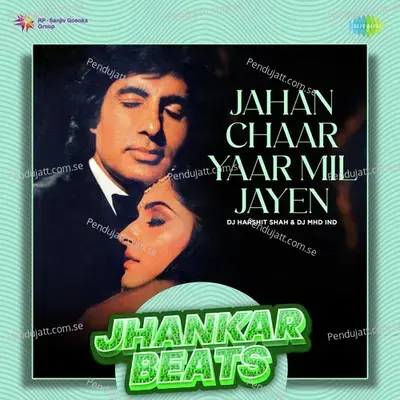 Jahan Chaar Yaar Mil Jayen - Jhankar Beats - DJ Harshit Shah album cover 