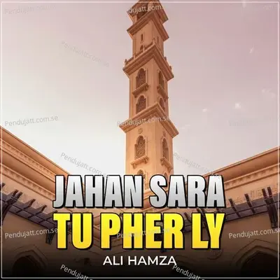Jahan Sara Tu Pher Ly - Ali Hamza album cover 