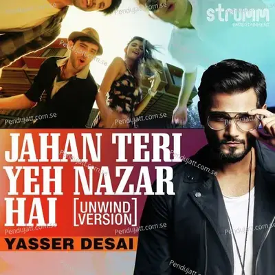 Jahan Teri Yeh Nazar Hai - Unwind Version - Yasser Desai
