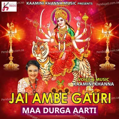 Jai Ambe Gauri Durga Maa Aarti - Kamini Khanna album cover 