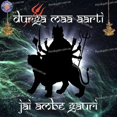 Jai Ambe Gauri-Durga Maa Aarti - Sanjivani Bhelande album cover 