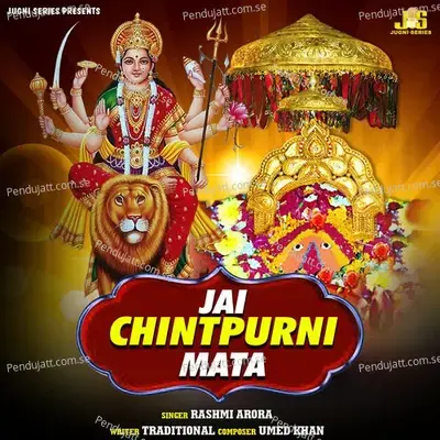 Jai Chintpurni Mata  Aarti  Amp  Mantr  - Rashmi Arora