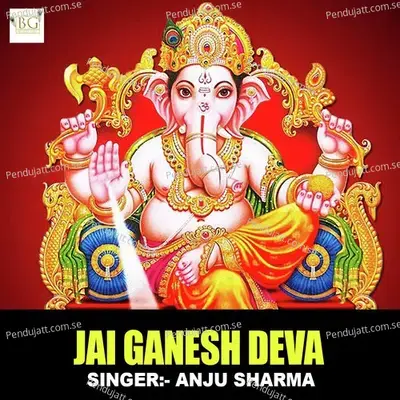 Jai Ganesh Deva Aarti - Anju Sharma album cover 