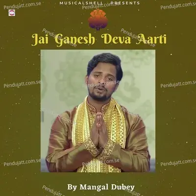 Jai Ganesh Deva Aarti - Mangal Dubey album cover 