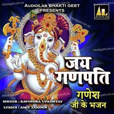 Jai Ganpati Ganeshji Ke Bhajan - Ravindra Upadhyay album cover 