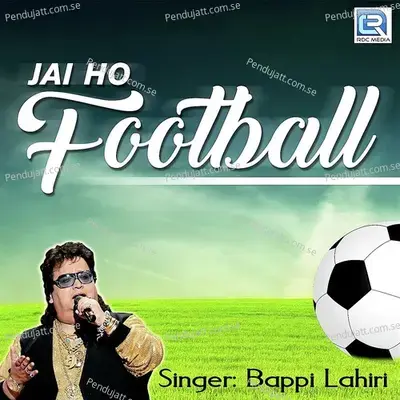 Jai Ho Football - Bappi Lahiri album cover 