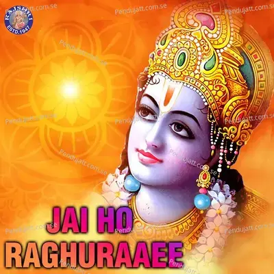 Jai Ho Raghuraaee - Various Artists