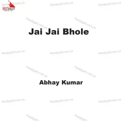 Jai Jai Bhole - Abhay Kumar album cover 