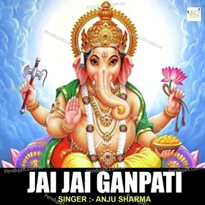 Jai Jai Ganpati - Anju Sharma album cover 