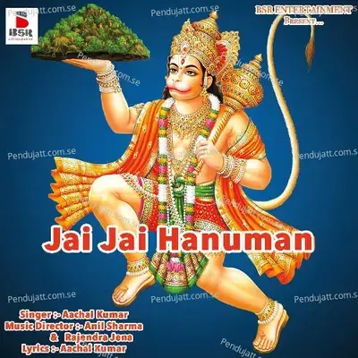 Bolo Jai Jai Hanuman - Aachal Kumar album cover 