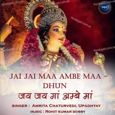 Jai Jai Maa Ambe Maa-Dhun - Amrita Chaturvedi album cover 