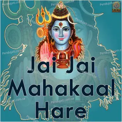 Jai Jai Mahakaal Hare mp3 song