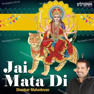 Jai Mata Di - Shankar Mahadevan
