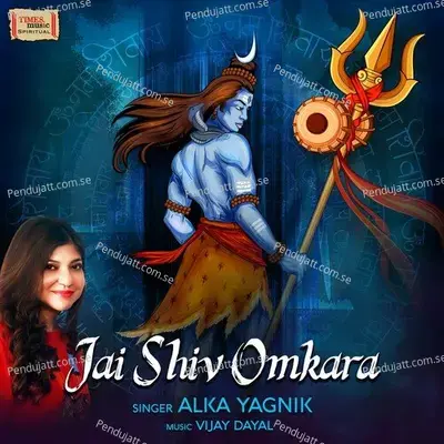 Jai Shiv Omkara - Alka Yagnik album cover 