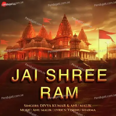 Jai Shree Ram By Anu Malik &Amp; Divya Kumar mp3 song