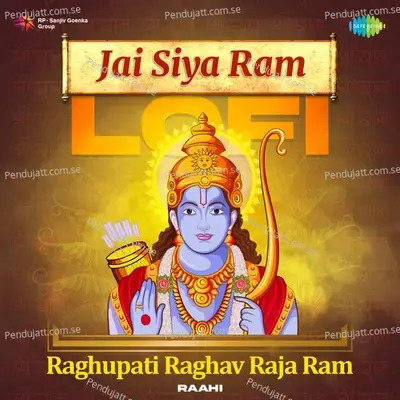 Jai Siya Ram Lofi - Raghupati Raghav Raja Ram - Raahi album cover 