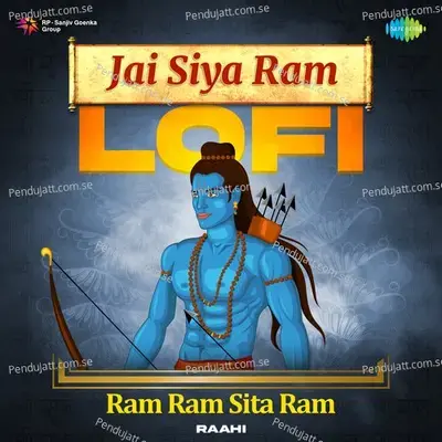 Jai Siya Ram Lofi - Ram Ram Sita Ram - Raahi album cover 