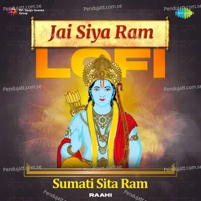 Jai Siya Ram Lofi - Sumati Sita Ram - Raahi album cover 